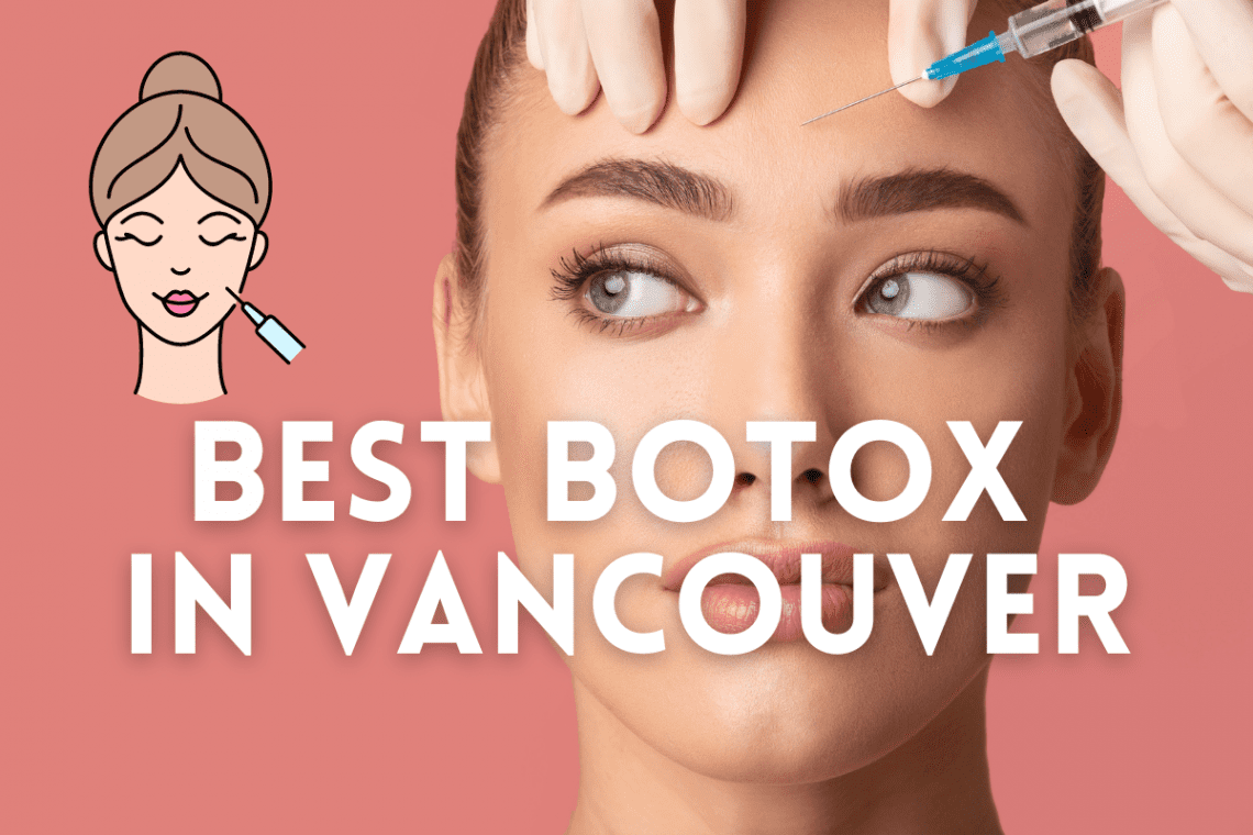 6 Best Botox in Vancouver The Ultimate Guide bestofvancouverbc.ca