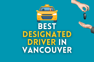 Best Designated Driver Services in Vancouver: The Ultimate Guide