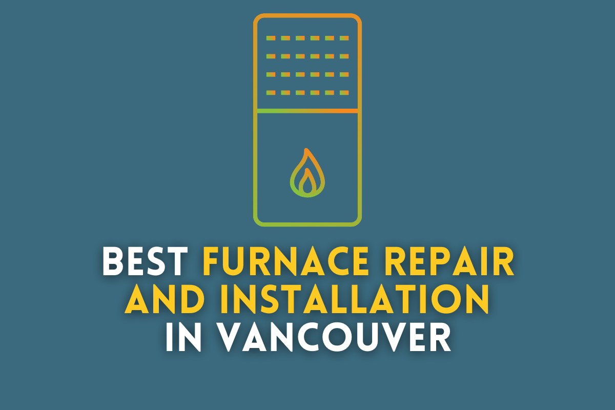 Best Furnace Repair and Installation in Vancouver, BC 1 Furnace